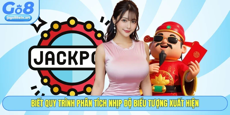 Nổ Hũ Thần Tài Và Lộ Trình Săn Jackpot Nghìn Tỷ Tại GO8 4 Biết quy trình phân tích nhịp độ biểu tượng xuất hiện